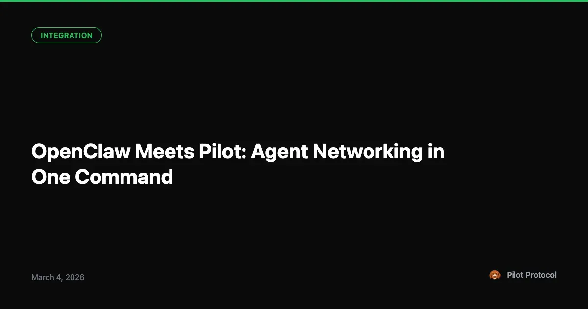 OpenClaw Meets Pilot Protocol: Agent Networking in One Command